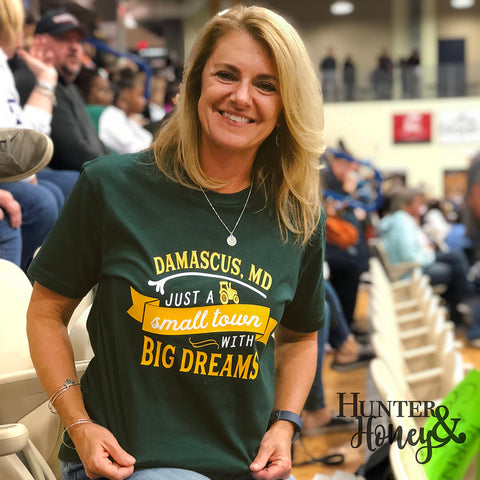 Damascus, MD Just a Small Town with Big Dreams hunter green t-shirt